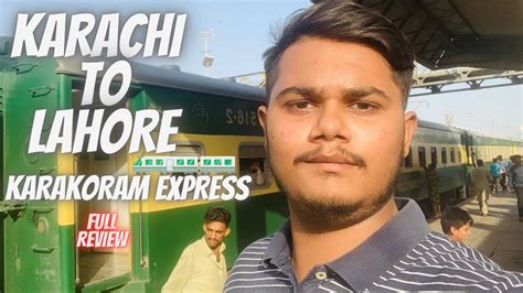 KARACHI TO LAHORE BY TRAIN KARAKORAM EXPRESS FULL REVIEW NEW