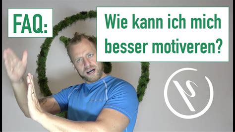 FAQ Wie Kann Ich Mich Selbst Motivieren YouTube