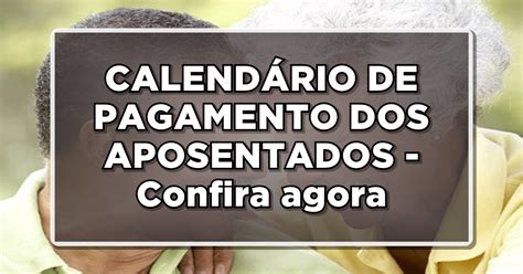 Calend Rio De Pagamento Dos Aposentados Confira Agora