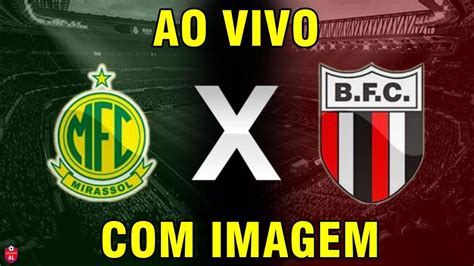 Mirassol X Botafogo Sp Ao Vivo Com Imagem Data E HorÁrio BrasileirÃo