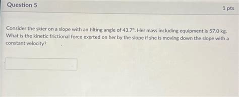 Solved Consider The Skier On A Slope With An Tilting Angle Chegg