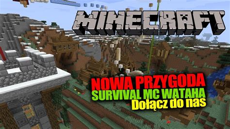 NOWA PRZYGODA Survival Serwer MC WATAHA Dołącz do nas mcwataha