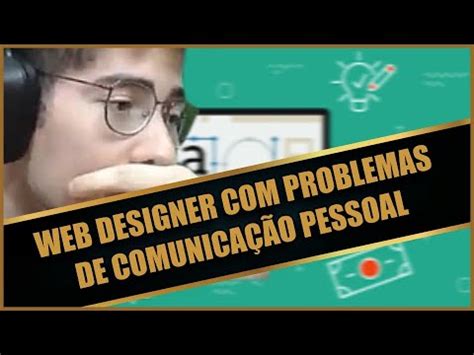 O WEB DESIGNER PROBLEMAS DE COMUNICAÇÃO NA EMPRESA EM QUE TRABALHA