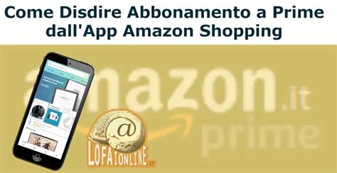 Come Disdire Abbonamento Prime Da App Amazon Shopping Lo Fai Online