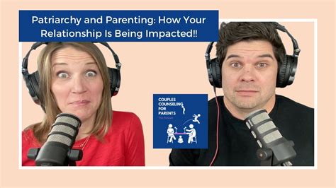 Patriarchy And Parenting How Your Relationship Is Being Impacted