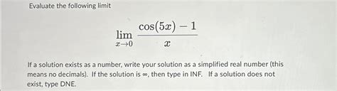 Solved Evaluate The Following Limitlimx→0cos5x 1xif A