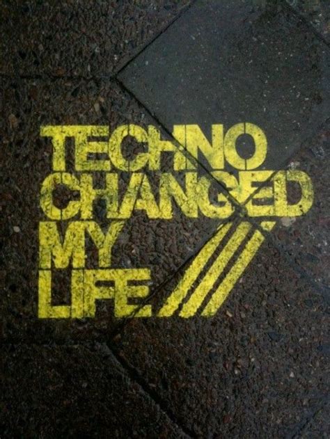 Techno Changed My Life Techno Music Is Life Life