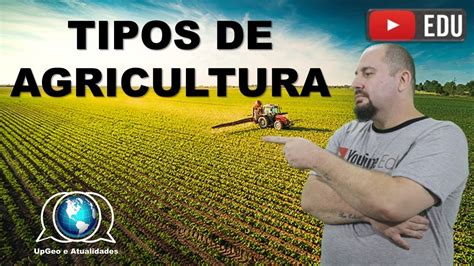 Tipos De Agricultura Geografia Agrária Youtube