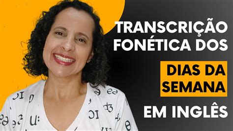 Dias Da Semana Em Ingl S Transcri O Fon Tica Pron Ncia Em Ingl S