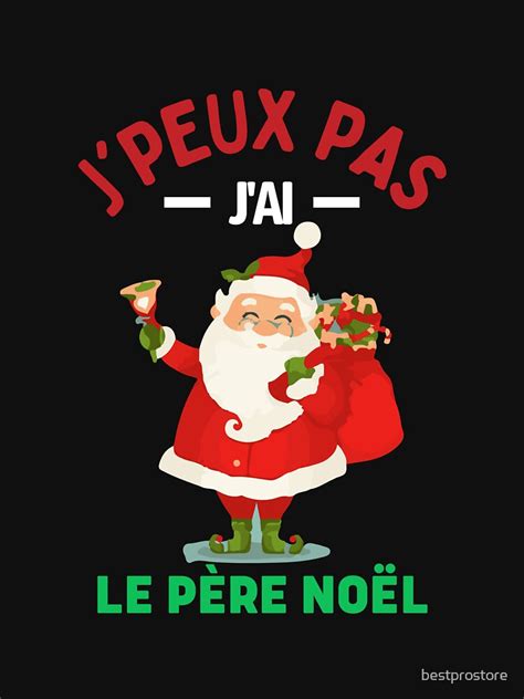 j peux pas j ai le père noël J attends Le Père Noël Joyeux Noel Cadeau