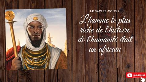 Mansa Moussa L Homme Le Plus Riche De L Histoire De L Humanit Youtube