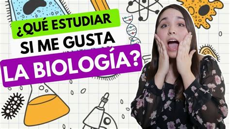 Qu Carreras Puedo Estudiar Si Me Gusta La Biolog A Comprender Mx