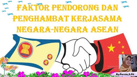 Faktor Pendorong Dan Penghambat Kerjasama Negara Negara Asean Materi