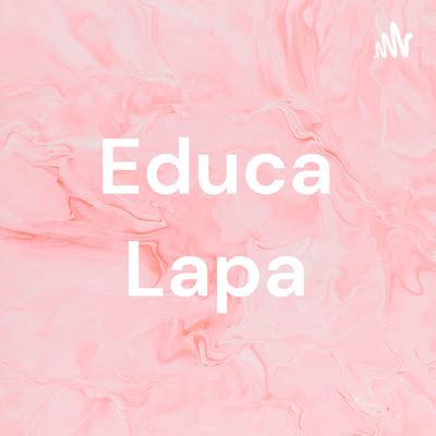 Educa Lapa A Podcast On Spotify For Podcasters