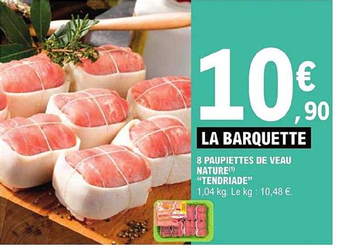 Promo Paupiettes De Veau Nature Tendriade Chez E Leclerc Icatalogue Fr