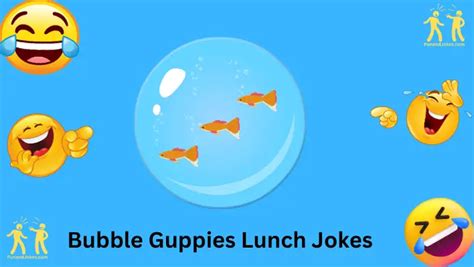 48+ Hilarious Bubble Guppies Lunch Jokes To Make You Laugh