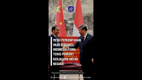 Meski Pemerintahan Berganti Hubungan Indonesia China Bakal Terus