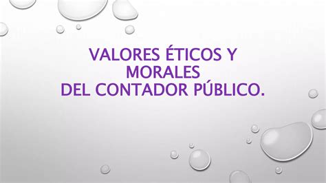 Valores éticos Y Morales Del Contador Público Ppt