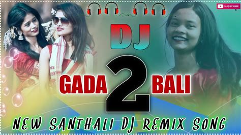 New Santhali Dj Remix Song 2023 L🔸l Gada Bali 2 L🔹l New Santhali Video