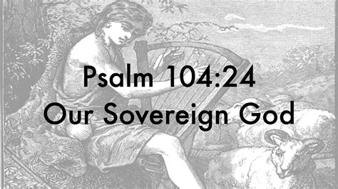 Psalm 10424 Our Sovereign God Youtube