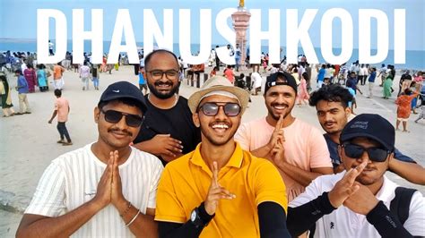 WE TRAVELLED TO DHANUSHKODI TO SEE THE RAMASETU DHANUSHKODI