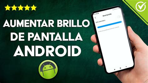 C Mo Aumentar O Subir El Brillo De La Pantalla En Un M Vil Android