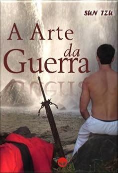 A Arte da Guerra Os 13 Capítulos Completos Portuguese Edition eBook