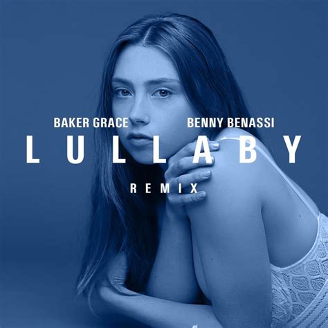 Baker Grace Lullaby Benny Benassi Remix Lyrics Genius Lyrics