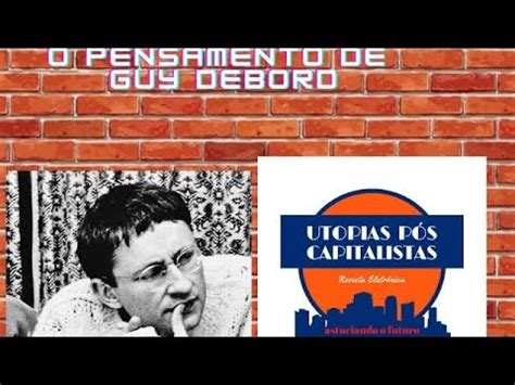 O pensamento de Guy Debord Sociedade do Espetáculo YouTube