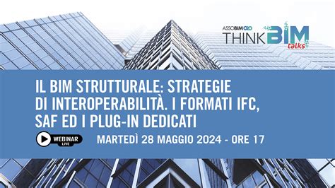 Talks 28 Maggio 2024 Il BIM Strutturale Strategie Di