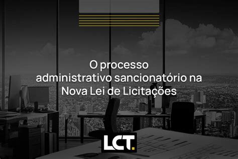 O Processo Administrativo Sancionat Rio Na Nova Lei De Licita Es Lct