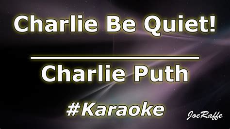 Charlie Puth Charlie Be Quiet Karaoke Youtube