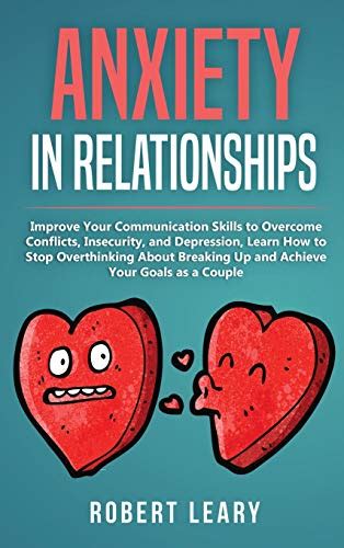 Anxiety In Relationships Improve Your Communication Skills To Overcome