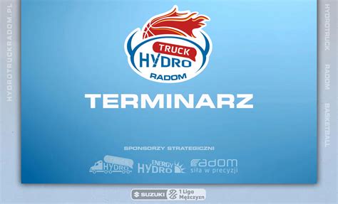 Terminarz Sezonu 2022 2023 HYDROTRUCK Radom