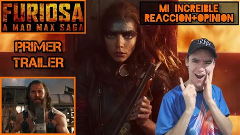 Furiosa A Mad Max Saga Primer Trailer Y Est Es Mi Incre Ble Reacci N