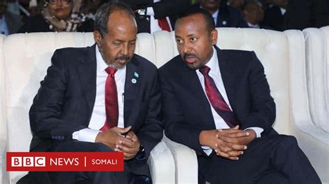 Xasan Sheekh Iyo Abiy Axmed Oo La Filayo Inay Fool Ka Fool Isku Arkaan