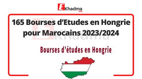 165 Bourses DEtudes En Hongrie Pour Marocains 2023 2024 EKhadma