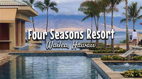 Four Seasons Resort Maui At Wailea Resort Tour Youtube