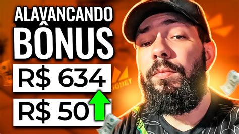 ALAVANCANDO BÔNUS R 50 PARA R 634 Método Validado e seguro