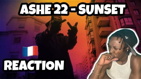 AMERICAN REACTION TO FRENCH DRILL RAP MUSIC ASHE 22 SUNSET YouTube