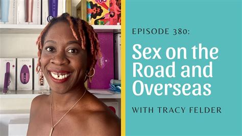 Sex On The Road And Overseas With Tracy Felder And Shameless Sex Podcast 380 Youtube