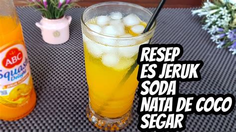 Resep Dan Cara Membuat Es Jeruk Soda Nata De Coco Delight Segar YouTube