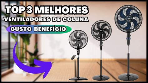 Descubra Os Top 3 Melhores Ventiladores De Coluna De 2023 Qual Comprar