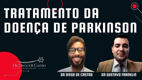 Tratamento da Doença de Parkinson Dr Diego de Castro Neurologista