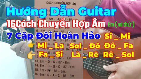 Hướng Dẫn Guitar Cơ Bản Cách Chuyển Hợp Âm Em Mi Thứ 7 Cặp Đôi Hoàn Hảo Youtube