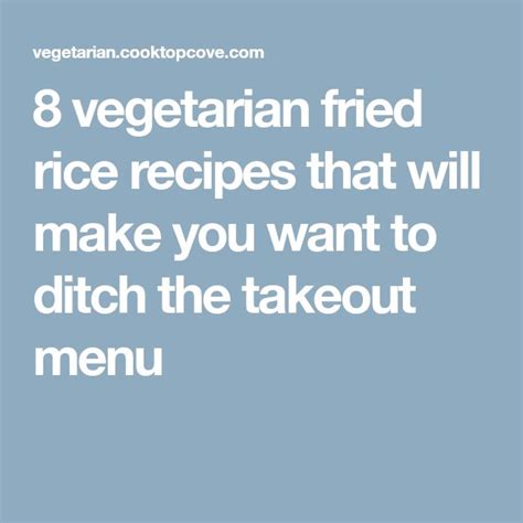 The Words 8 Vegetarian Fried Rice Recipes That Will Make You Want To Ditch The Takeout Menu