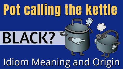 Pot Calling The Kettle Black Meaning & Meme 2023!