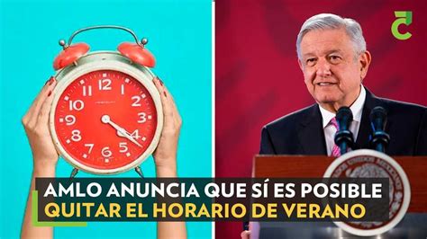 AMLO anuncia que sí es posible quitar el horario de verano