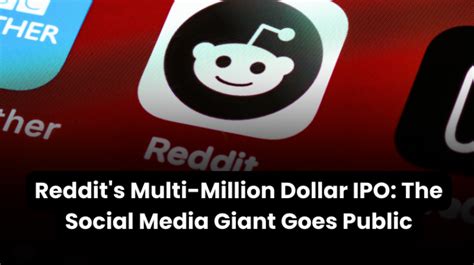 Reddit S Multi Million Dollar IPO The Social Media Giant Goes Public