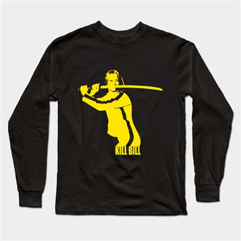 Kill Bill Kill Bill Long Sleeve T Shirt Teepublic